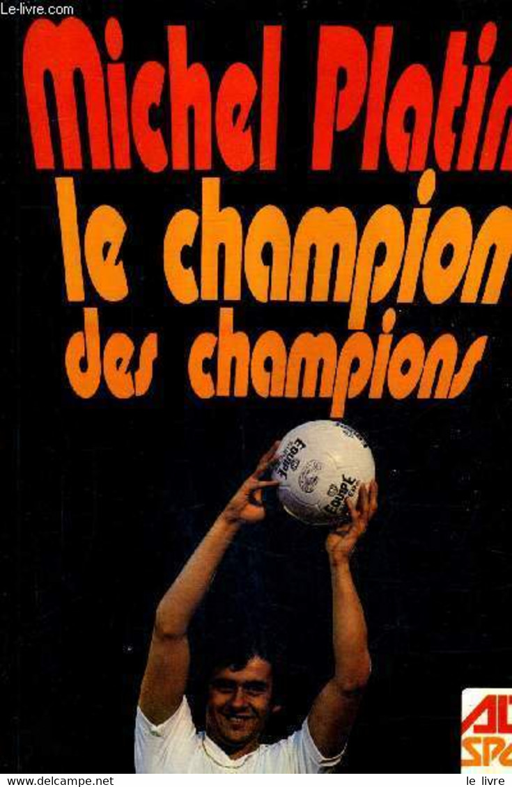 MICHEL PLATINI LE CHAMPION DES CHAMPIONS. - TOURNON PHILIPPE - 1978 - Boeken