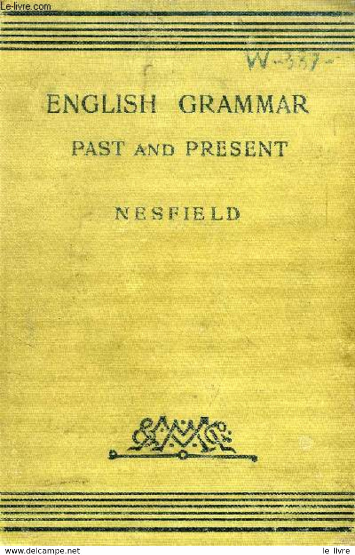 ENGLISH GRAMMAR, PAST AND PRESENT (IN 3 PARTS) - NESFIELD J. C. - 1909 - Englische Grammatik