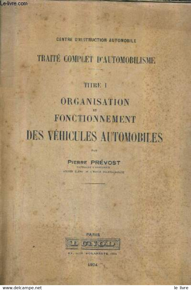 CENTRE D'INSTRUCTION AUTOMOBILE - TRAITE COMPLET D'AUTOMOBILISME - TITRE I ORGANISATION ET FONCTIONNEMENT DES VEHICULES - Auto