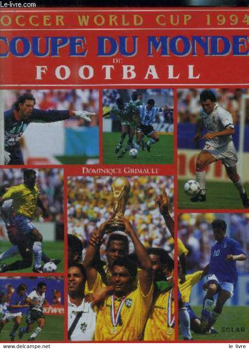 COUPE DU MONDE DE FOOTBALL- SOCCER WORLD CUP 1994 - GRIMAULT DOMINIQUE - 1994 - Boeken