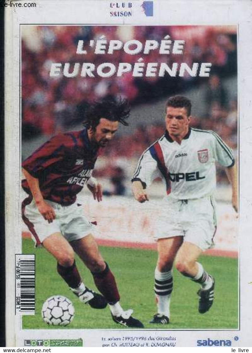 L EPOPEE EUROPEENNE- SAISON 1995-1996 DES GIRONDINS - HUTTEAU CHRISTOPHE- GIRAUDON XAVIER - 1996 - Boeken