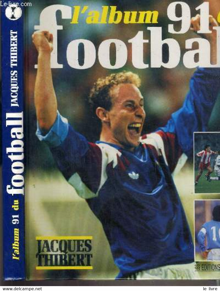 L'ALBUM 91 DU FOOTBALL - THIBERT JACQUES - 1991 - Boeken
