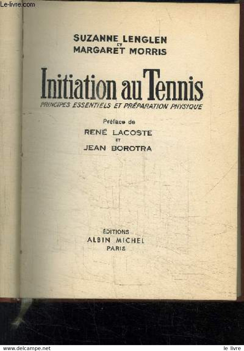 INITIATION AU TENNIS PRINCIPES ESSENTIELS ET PREPARATION PHYSIQUE - LENGLEN SUZANNE- MORRIS MARGARET - 1937 - Books