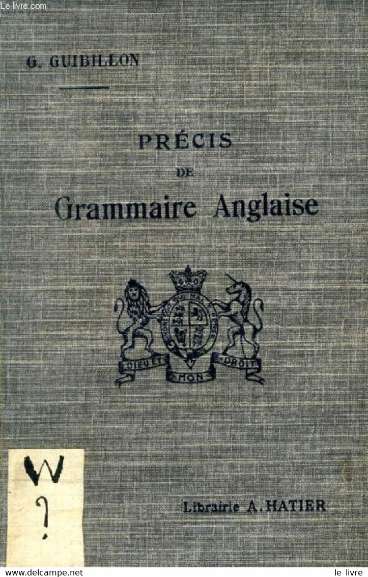 PRECIS DE GRAMMAIRE ANGLAISE, DE LA 4e AUX BACCALAUREATS - GUIBILLON G. - 1927 - Englische Grammatik