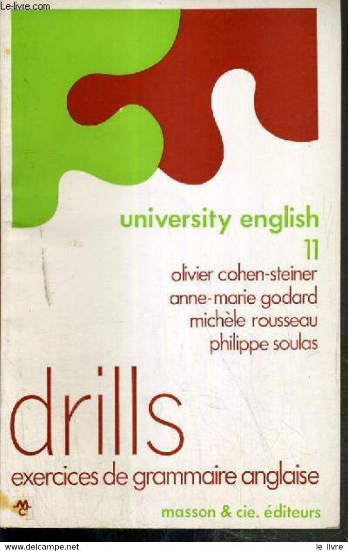 UNIVERSITY ENGLISH 11 - DRILLS EXERCICES DE GRAMMAIRE ANGLAISE - COHEN-STEINER O. - GODARD A.-M. - ROUSSEAU M. - 1973 - Inglés/Gramática