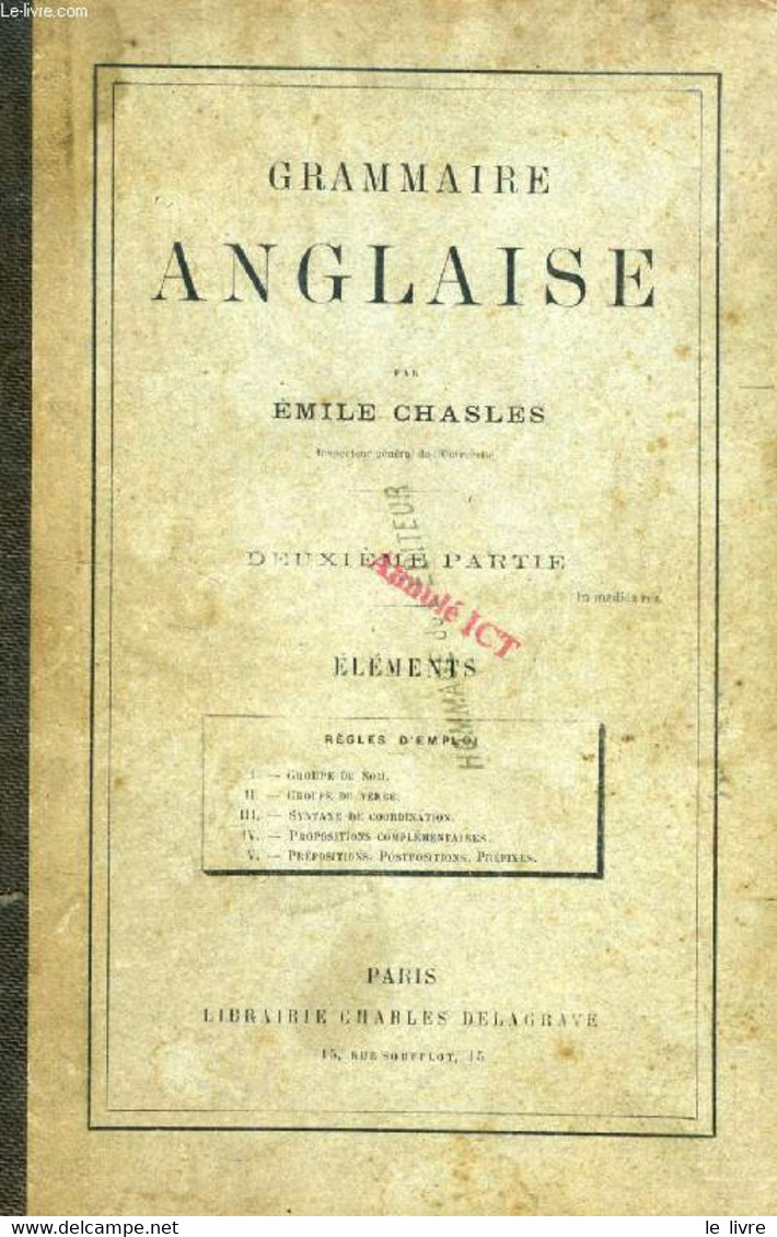 GRAMMAIRE ANGLAISE, 2e PARTIE, ELEMENTS - CHASLES EMILE - 1883 - Inglés/Gramática