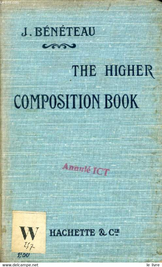 THE HIGHER COMPOSITION BOOK, ILLUSTRATED + THE MASTER'S PART - BENETEAU J. - 1905 - Englische Grammatik