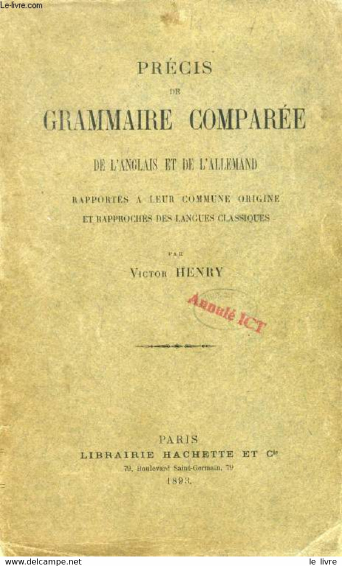 PRECIS DE GRAMMAIRE COMPAREE DE L'ANGLAIS ET DE L'ALLEMAND, Rapportés à Leur Commune Origine Et Rapprochés Des Langues C - Englische Grammatik