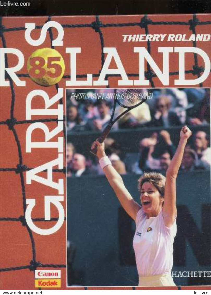 ROLAND GARROS - (CANON-KODAK). - ROLAND THIERRY - 1985 - Livres