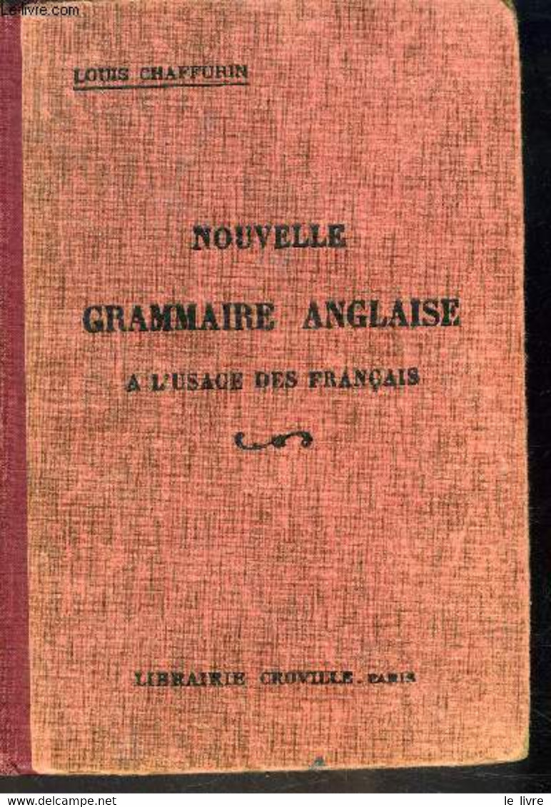 NOUVELLE GRAMMAIRE ANGLAISE A L USAGE DES FRANCAIS - CHAFFURIN LOUIS - 0 - Englische Grammatik