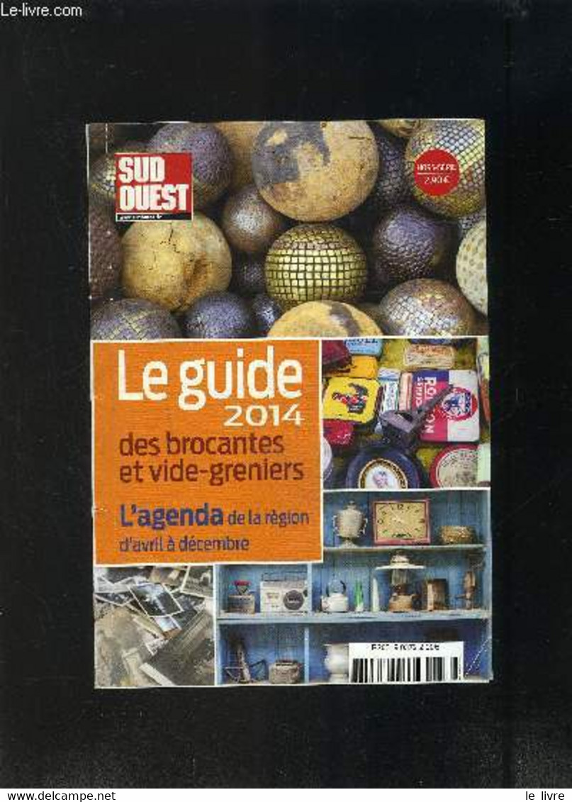 LE GUIDE 2014 DES BROCANTES ET VIDE-GRENIERS- L AGENDA DE LA REGION D AVRIL A DECEMBRE- HORS SERIE SUD OUEST - COLLECTIF - Agende Non Usate