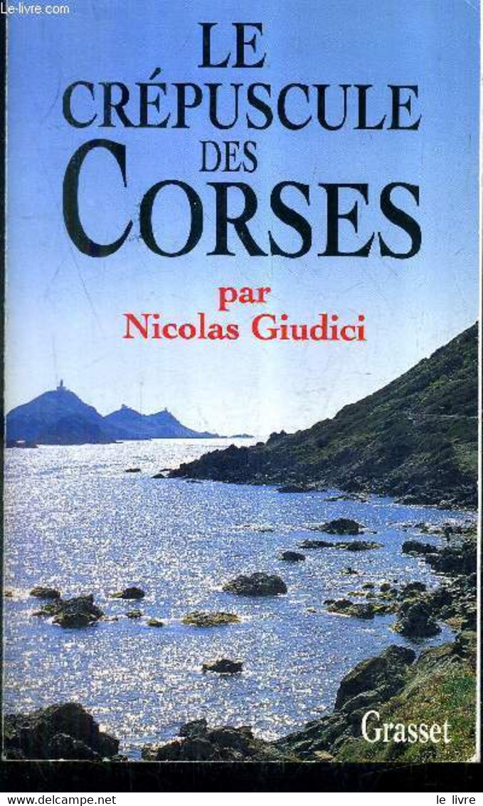LE CREPUSCULE DES CORSES - CLIENTELISME IDENTITE ET VENDETTA. - GIUDICI NICOLAS - 1997 - Corse
