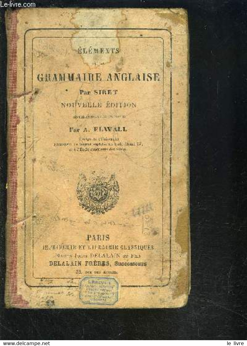 ELEMENTS DE LA GRAMMAIRE ANGLAISE - ELWALL ALFRED- SIRET - 1886 - Inglés/Gramática