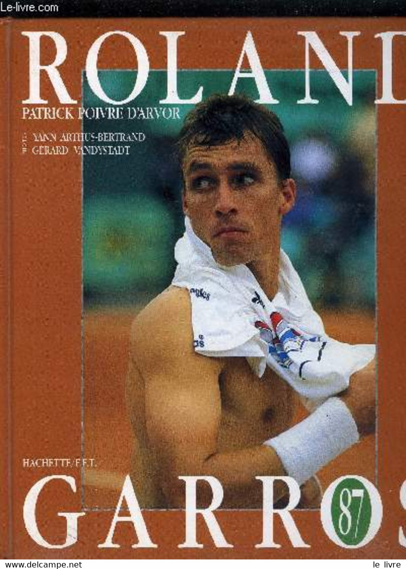 ROLAND GARROS 87. - POIVRE D'ARVOR PATRICK & BIELDERMAN ERIK - 1987 - Boeken