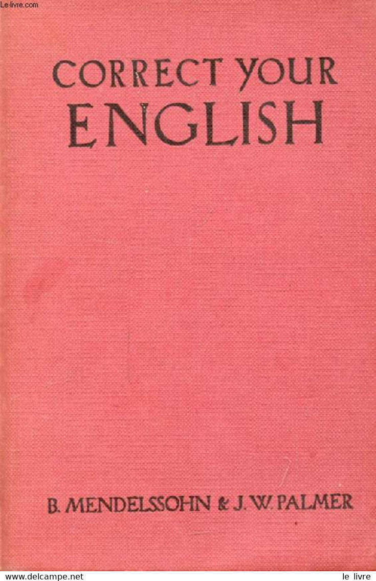 CORRECT YOUR ENGLISH, LANGUAGE DRILLS FOR STUDENTS OF ENGLISH - MENDELSSOHN B. & PALMER J.W. - 1955 - Englische Grammatik