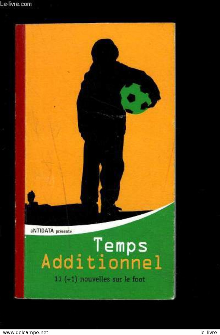 TEMPS ADDITIONNEL- 11 (+1) NOUVELLES SUR LE FOOT - COLLECTIF - 2012 - Boeken