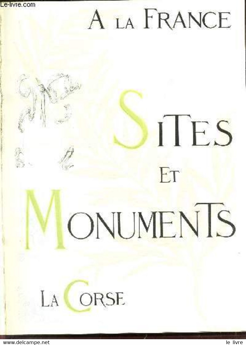 SITES ET MONUMENTS - LA CORSE - A LA FRANCE - 1900 - Corse