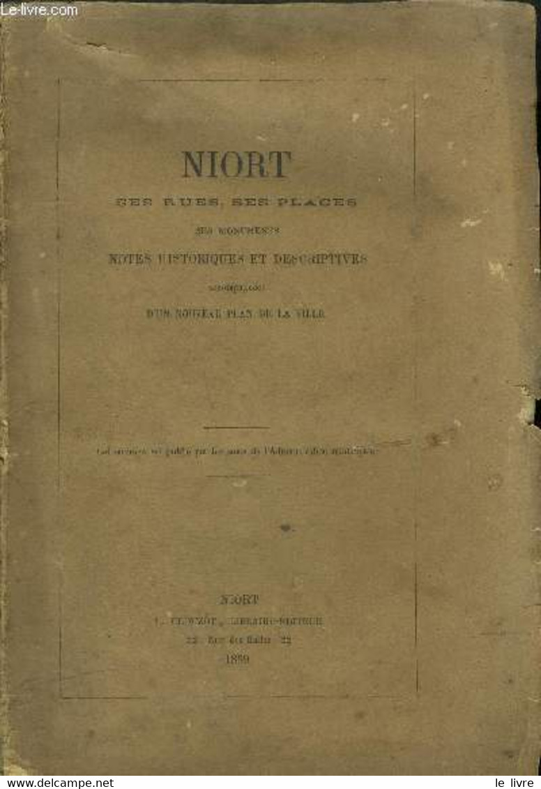 NIORT - SES RUES, SES PLACES, SES MONUMENTS - NOTES HISTORIQUES ET DESCRIPTIVES + PLAN DE LA VILLE - COLLECTIF - 1869 - Poitou-Charentes