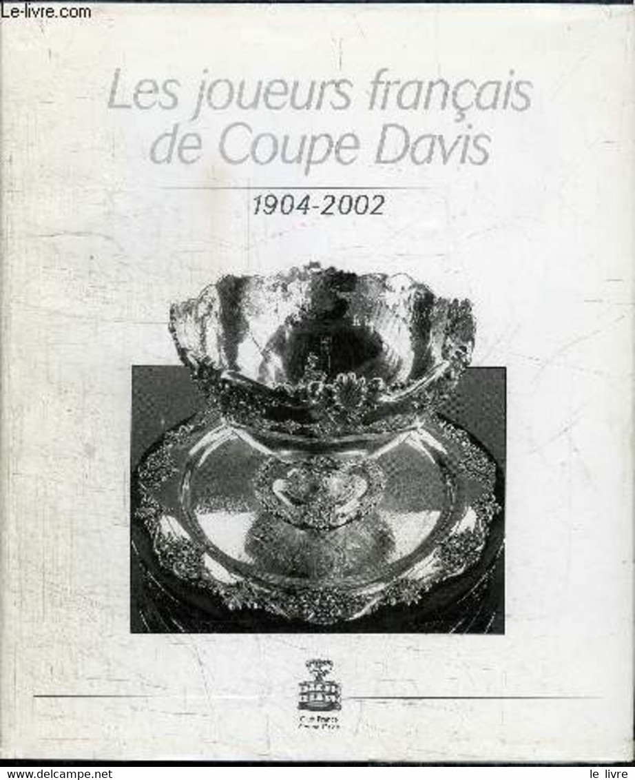 LES JOUEURS FRANCAIS DE COUPE DAVIS 1904-2002 - COLLECTIF - 2002 - Livres