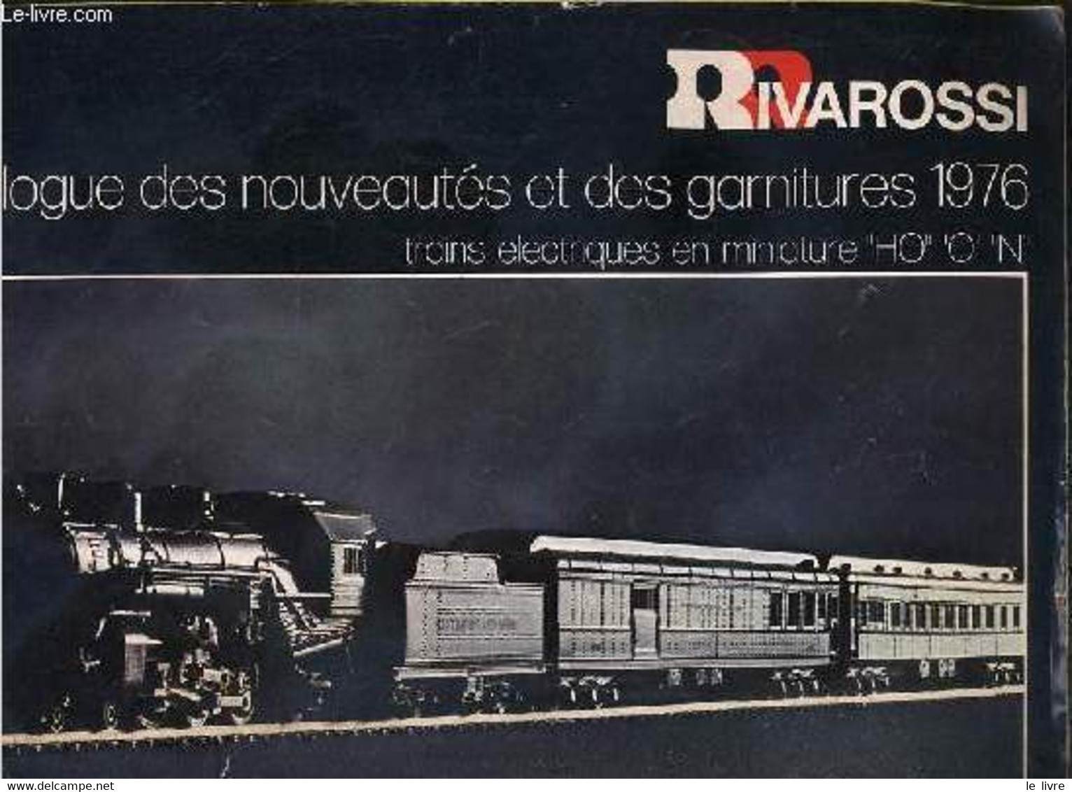 CATALOGUE - RIVAROSSI - CATALOGUE DES NOUVEAUTES ET DES GARNITURES 1976 - TRAINS ELECTRIQUES EN MINIATURE "HO" - "O" - " - Modelbouw