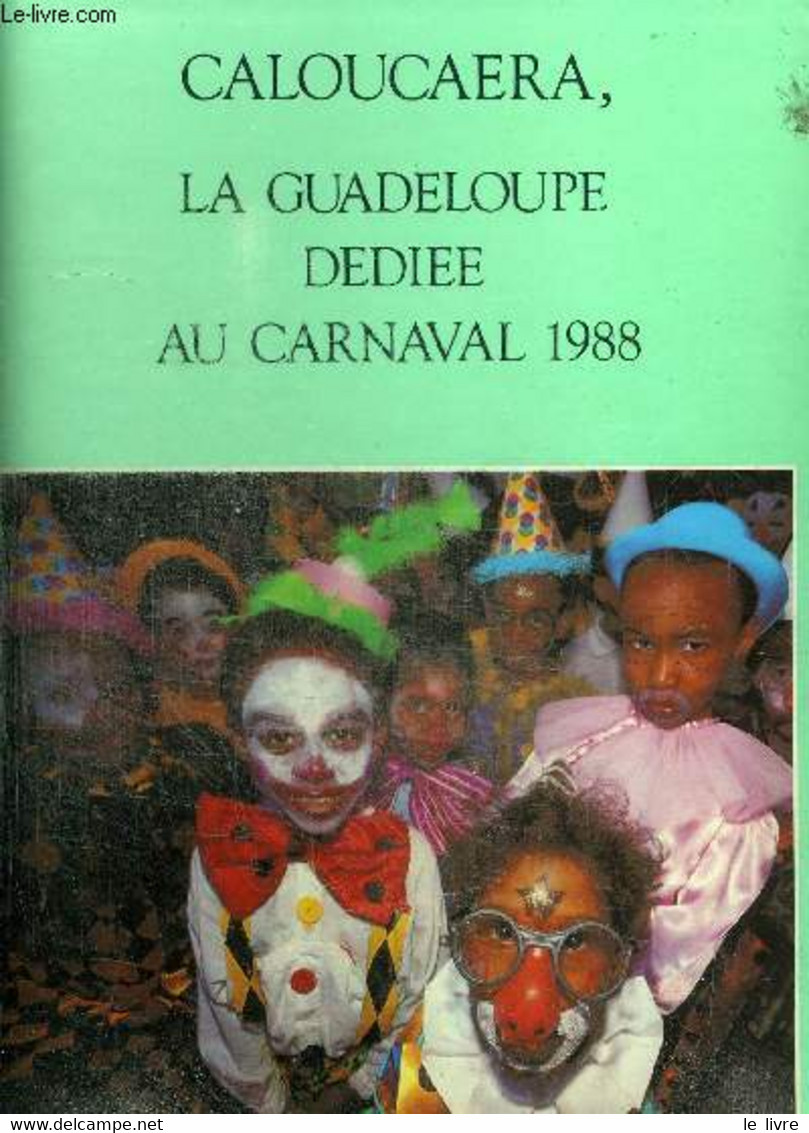 CALOUCAERA, LA GUADELOUPE DEDIEE AU CARNAVAL 1988 - GIRAUD PHILIPPE - 1988 - Outre-Mer