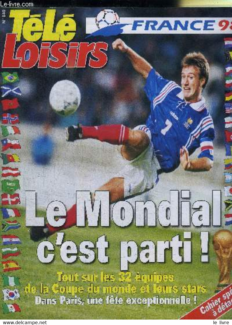 TELE LOISIRS N°640 - Le Mondial C'est Parti, Tout Sur Les 32 équipes De La Coupe Du Monde Et Leurs Stars, ... - COLLECTI - Boeken
