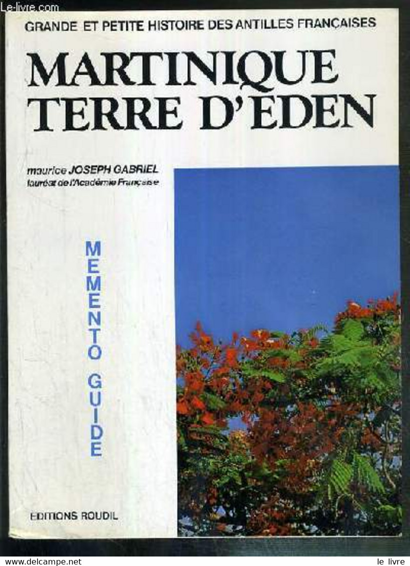 MARTINIQUE - TERRE D'EDEN / COLLECTION GRANDE ET PETITE HISTOIRE DES ANTILLES FRANCAISES - MEMENTO-GUIDE - GABRIEL JOSEP - Outre-Mer