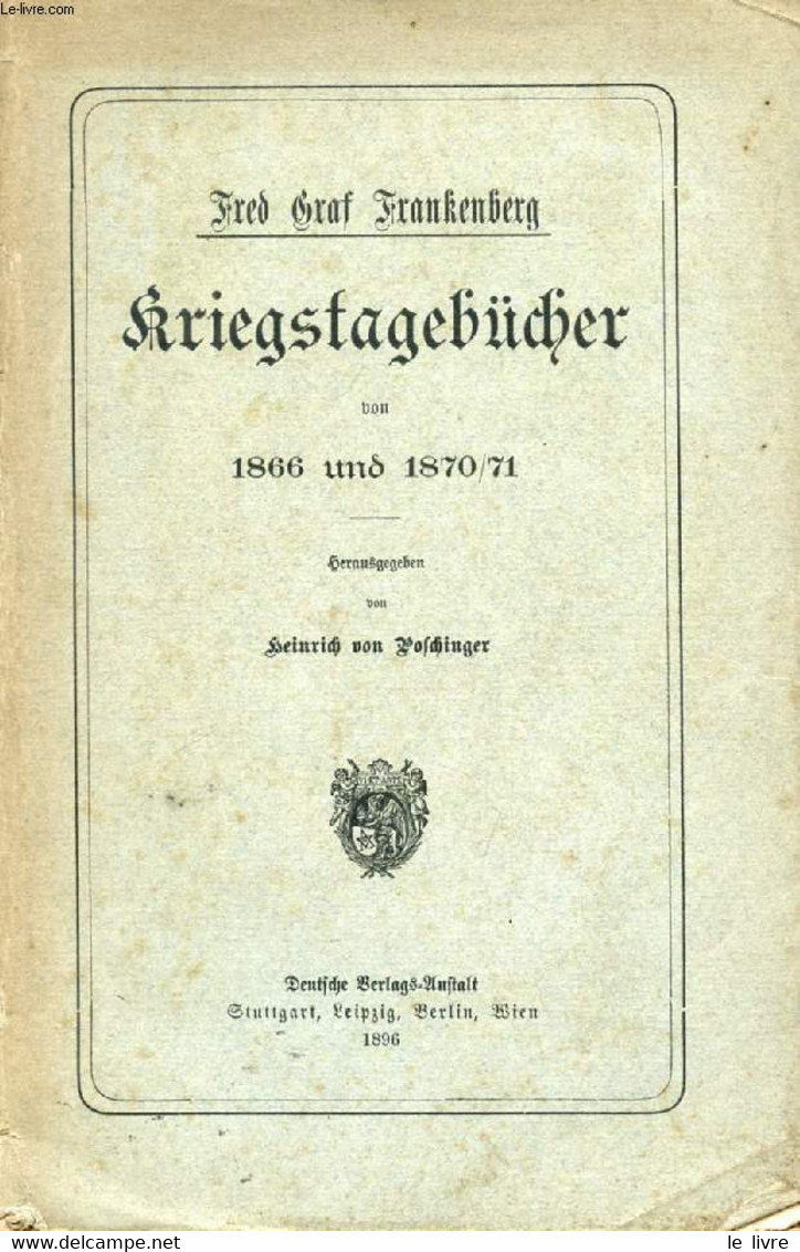 KRIEGSTAGEBÜCHER VON 1866 UND 1870/71 - GREF FRANKENBERG FRED, Von H. Von POSCHINGER - 1896 - Atlas