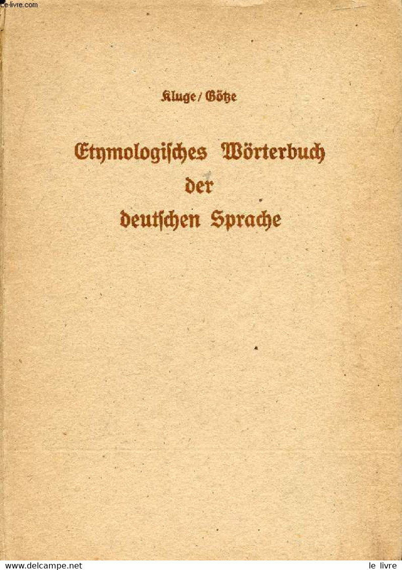 ETYMOLOGISCHES WÖRTERBUCH DER DEUTSCHEN SPRACHE - KLUGE Friedrich, GÖTZE Alfred - 1948 - Atlas