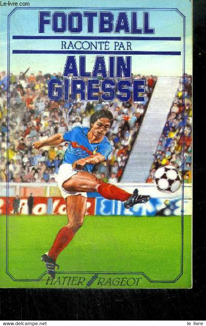 FOOTBALL Propos Recueillis Par Daniel Pegois - GIRESSE A. - 1985 - Boeken