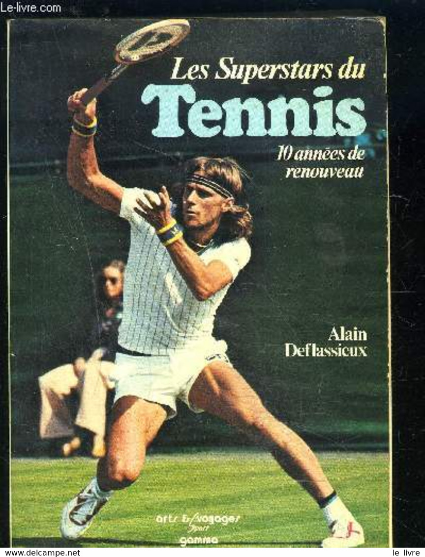 LES SUPERSTARS DU TENNIS- 10 ANNEES DE RENOUVEAU - DEFLASSIEUX ALAIN - 1978 - Boeken