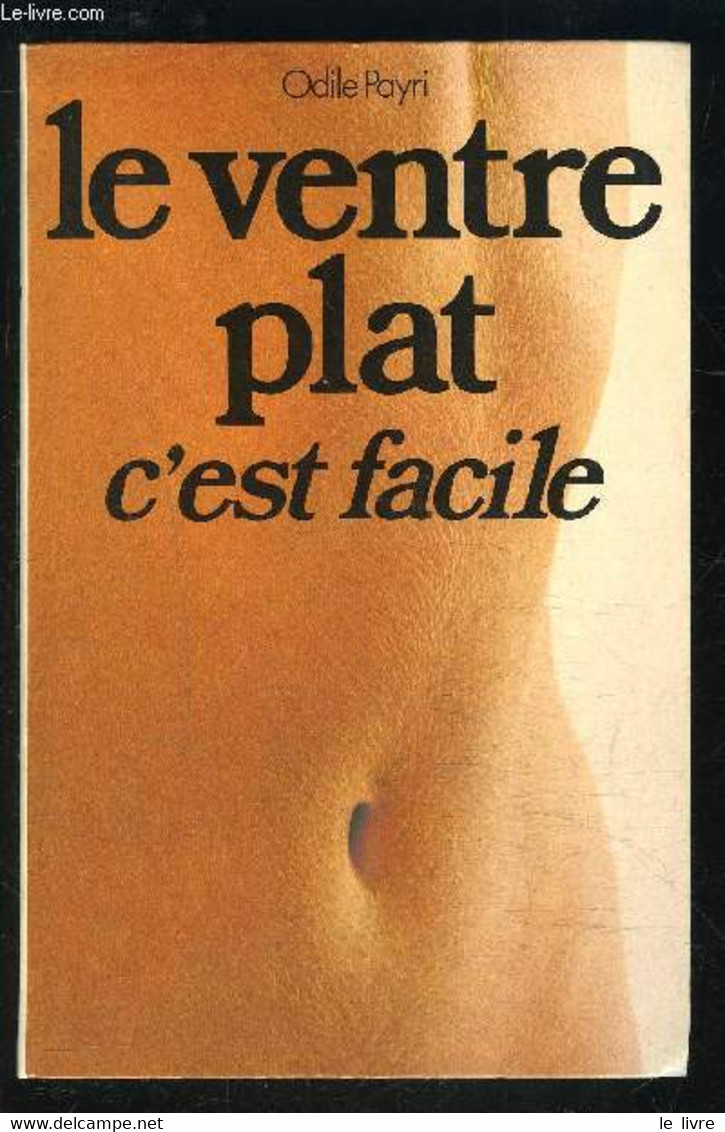 LE VENTRE PLAT C EST FACILE - PAYRI ODILE. - 1989 - Bücher