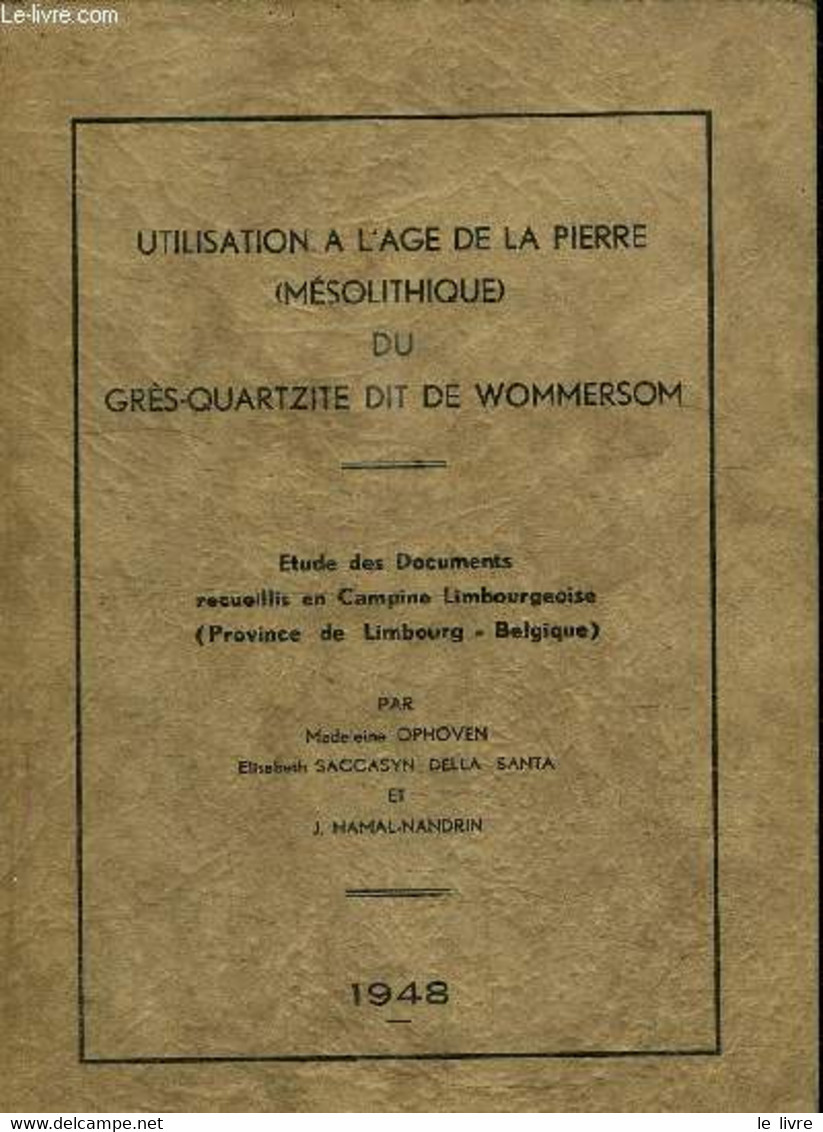 UTILISATION A L'AGE DE LA PIERRE (MESOLITHIQUE) DU GRES-QUARTZITE DIT DE WOMMERSOM - OPHOVEN M./ SACCASYN DELLA SANTA E. - Wissenschaft