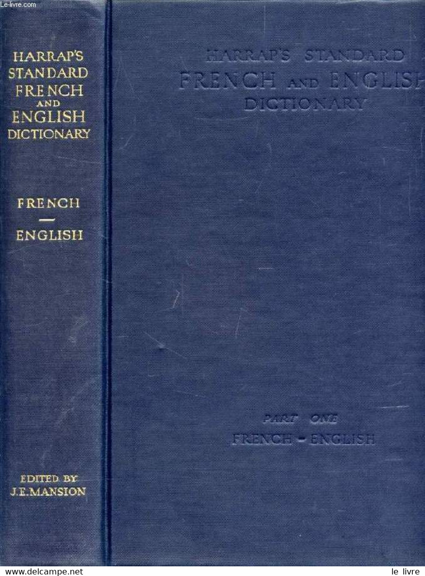 HARRAP'S STANDARD FRENCH AND ENGLISH DICTIONARY, PART ONE, FRENCH-ENGLISH - MANSION J. E. & ALII - 1962 - Dizionari, Thesaurus