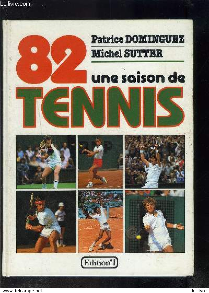 UNE SAISON DE TENNIS 82 - DOMINGUEZ- SUTTER - 1982 - Books