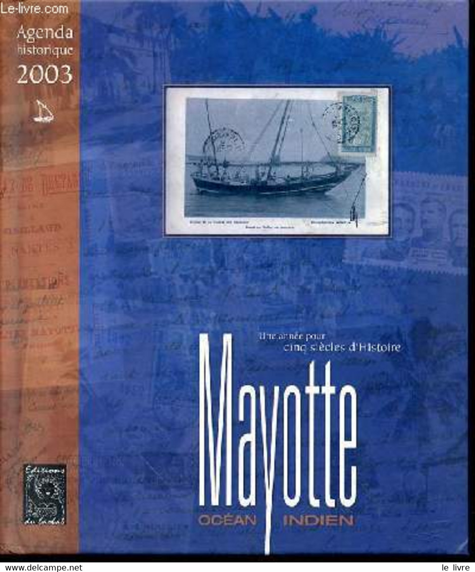 AGENDA 2003 : MAYOTTE, OCEAN INDIEN - UNE ANNEE POUR 5 SIECLES D'HISTOIRE DE JEAN-FRANCOIS HORY. - COLLECTIF - 2002 - Blank Diaries