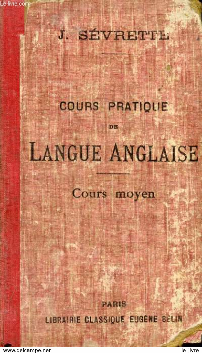 COURS PRATIQUE DE LANGUE ANGLAISE, COURS MOYEN - SEVRETTE J. - 1918 - Inglés/Gramática