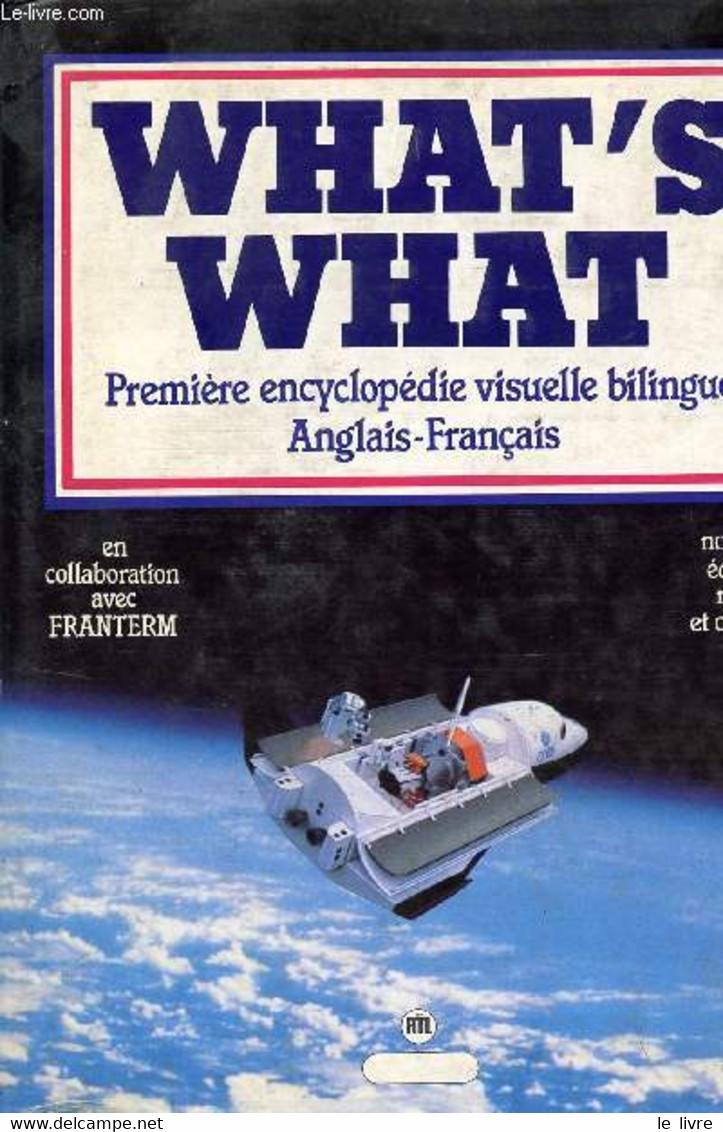 WHAT'S WHAT - PREMIERE ENCYCLOPEDIE VISUELLE BILINGUE ANGLAIS-FRANCAIS - COLLECTIF - 1987 - Dizionari, Thesaurus