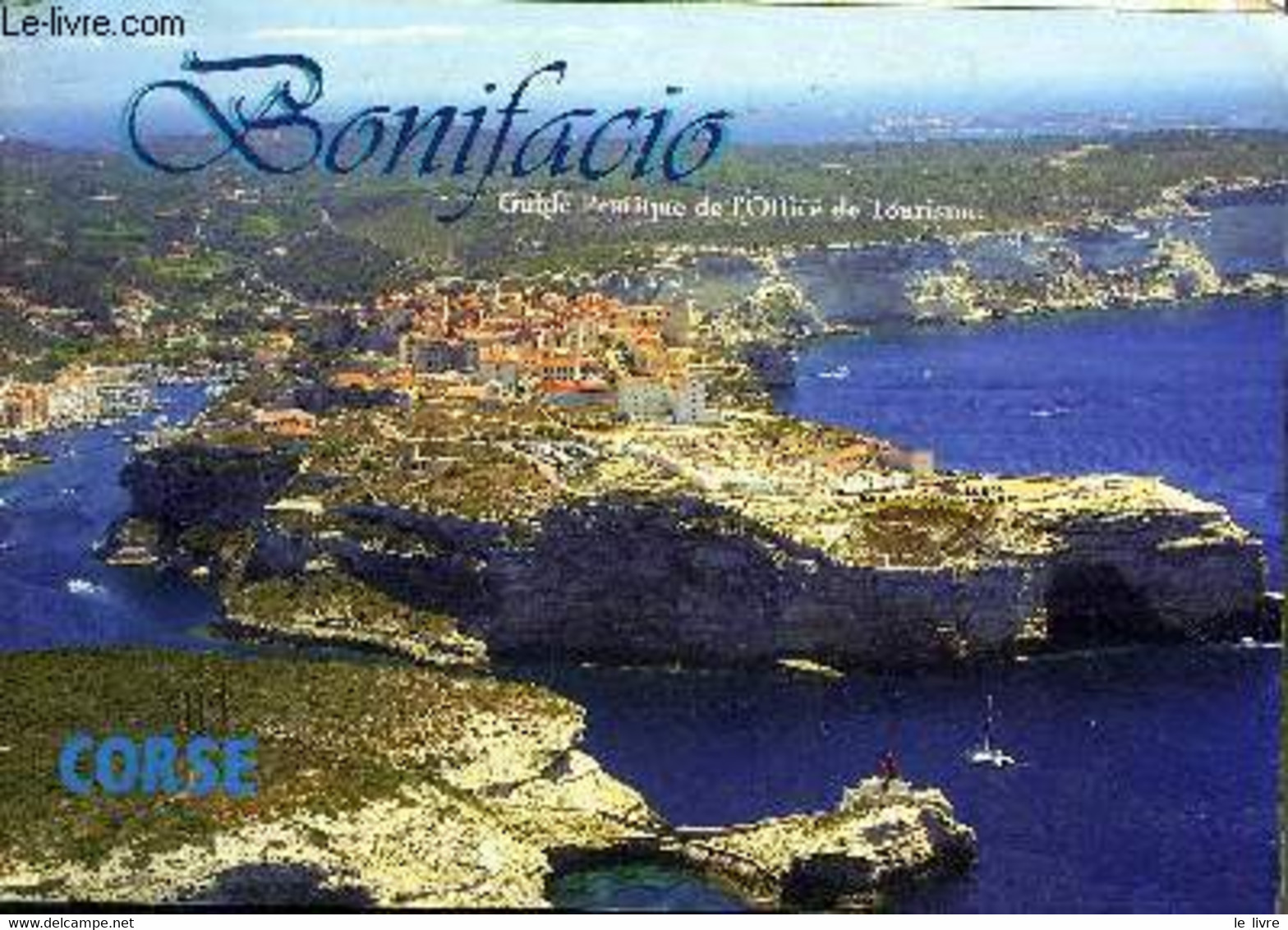 BONIFACIO GUIDE PRATIQUE DE L'OFFICE DE TOURISME - CORSE. - COLLECTIF - 0 - Corse