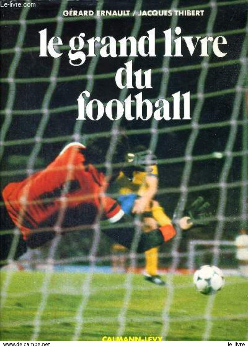 LE GRAND LIVRE DU FOOTBALL - ERNAULT GERARD / THIBERT JACQUES - 1981 - Boeken