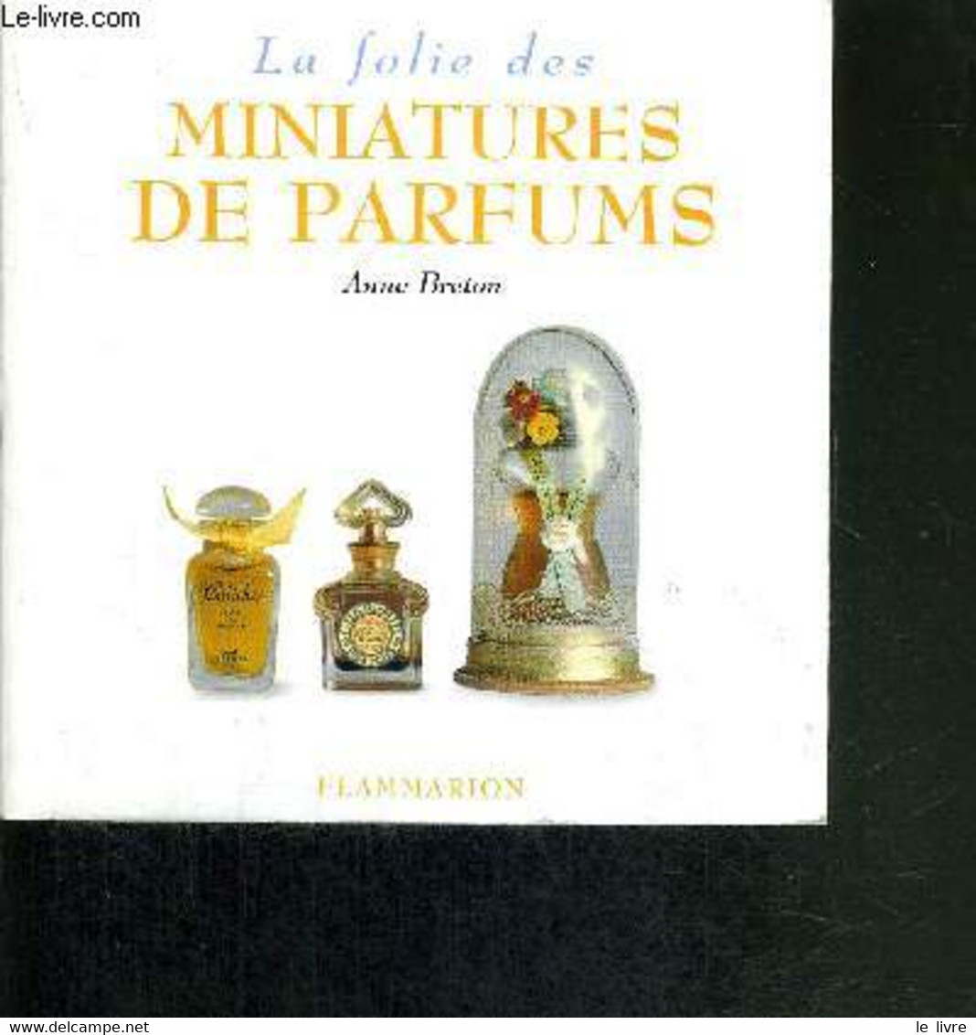 LA FOLIE DES MINIATURES DE PARFUMS - BRETON ANNE - 2006 - Bücher