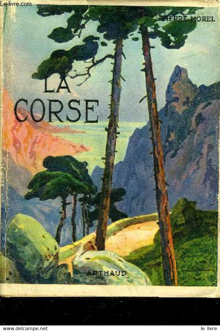 LA CORSE. - MOREL PIERRE - 1951 - Corse