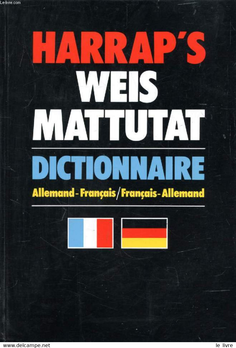 HARRAP'S WEIS MATTUTAT, DICTIONNAIRE ALLEMAND-FRANCAIS, FRANCAIS-ALLEMAND - WEIS ERICH, MATTUTAT HEINRICH - 1985 - Atlas