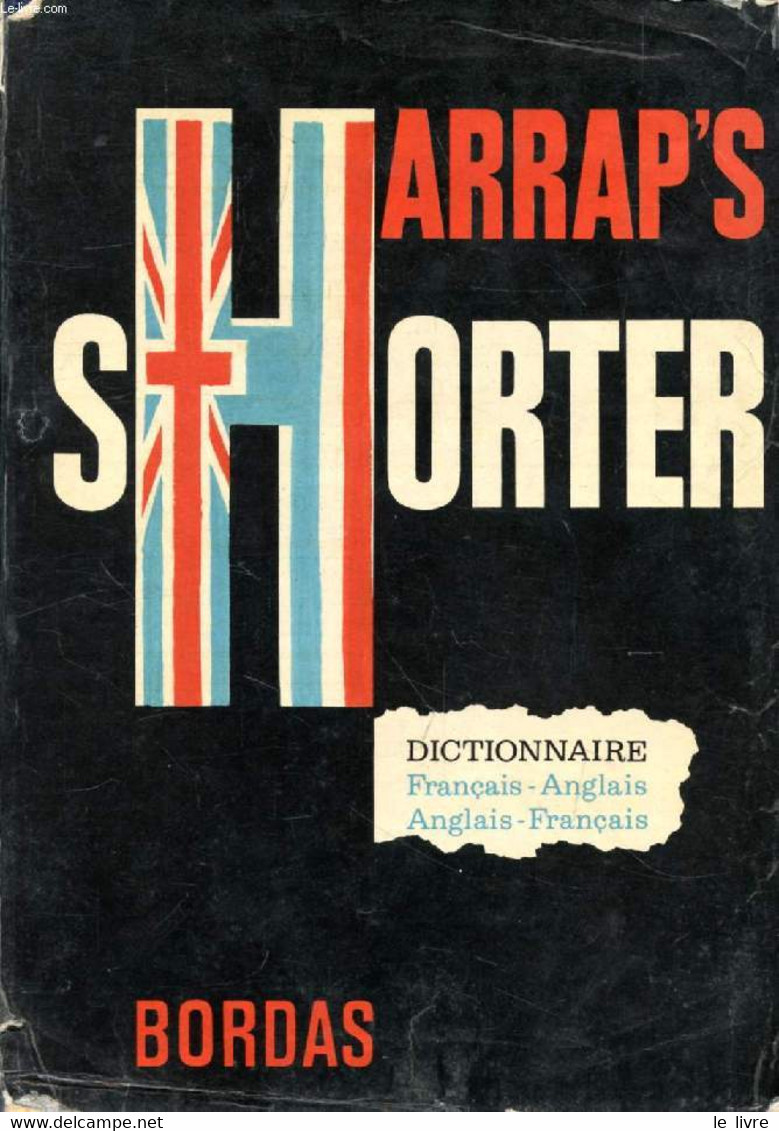 HARRAP'S NEW SHORTER FRENCH AND ENGLISH DICTIONARY, FRENCH-ENGLISH, ENGLISH-FRENCH - MANSION J. E. & ALII - 1973 - Dictionnaires, Thésaurus