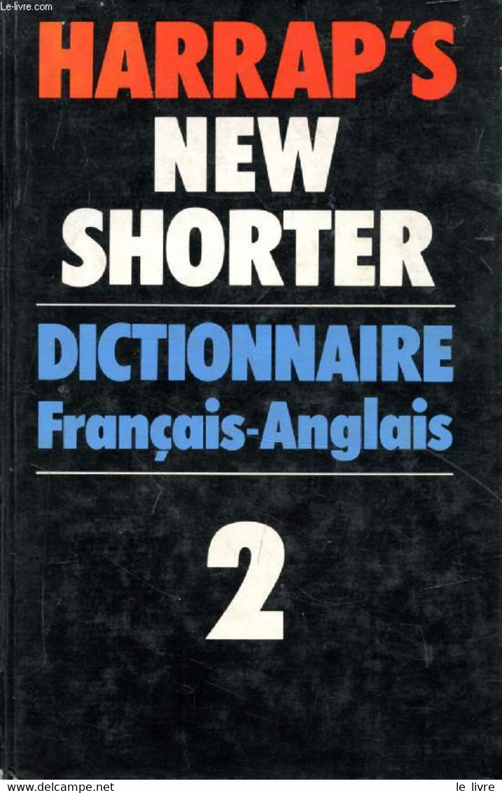 HARRAP'S SHORTER FRENCH AND ENGLISH DICTIONARY, VOLUME 2, FRENCH-ENGLISH - COLLECTIF - 1982 - Dictionnaires, Thésaurus