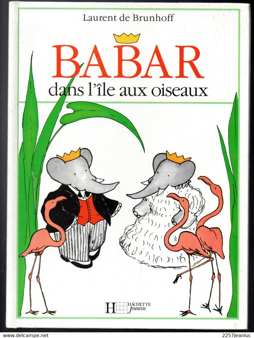 Laurent De Brunhoff - Babar Dans L'île Aux Oiseaux Albums Hachette Jeunesse De 1990 - Hachette