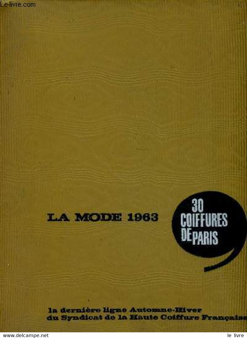 LA MODE 1963 - 30 COIFFURES DE PARIS - LA DERNIERE LIGNE AUTOMNE-HIVER DU SYNDICAT DE LA HAUTE COIFFURE FRANCAISE - - CO - Livres