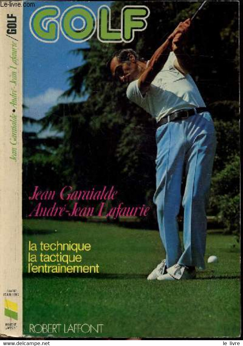 GOLF - LA TECHNIQUE - LA TACTIQUE - L'ENTRAINEMENT - GARAIALDE JEAN LAFAURIE ANDRE-JEAN - 1980 - Livres