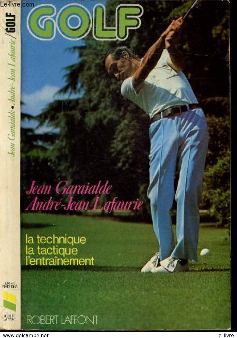 GOLF - LA TECHNIQUE - LA TACTIQUE - L'ENTRAINEMENT - GARAIALDE JEAN LAFAURIE ANDRE-JEAN - 1976 - Bücher