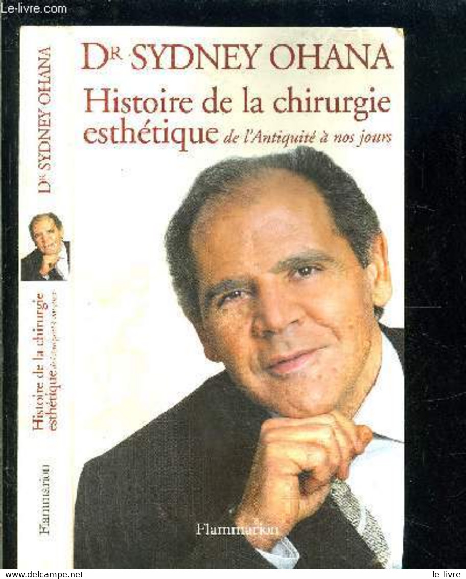 HISTOIRE DE LA CHIRURGIE ESTHETIQUE- DE L ANTIQUITE A NOS JOURS - OHANA SYDNEY Dr - 2007 - Books